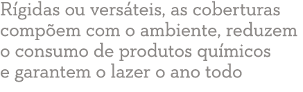 R gidas ou vers teis, as coberturas comp em com o ambiente, reduzem o consumo de produtos qu micos e garantem o lazer   