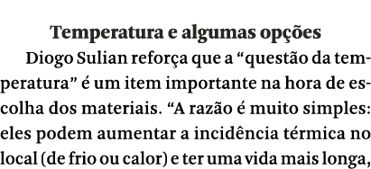 Temperatura e algumas op  es Diogo Sulian refor a que a  quest o da temperatura    um item importante na hora de esco   