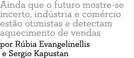 Ainda que o futuro mostre-se incerto, ind stria e com rcio est o otimistas e detectam aquecimento de vendas por R bia   