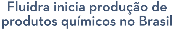 Fluidra inicia produ  o de produtos qu micos no Brasil