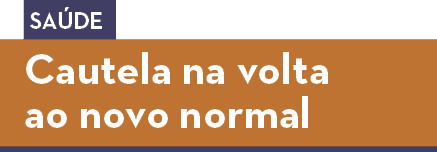 Cautela na volta ao novo normal ,Sa d