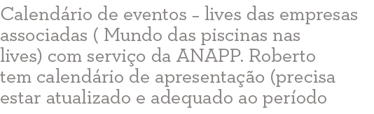 Calend rio de eventos   lives das empresas associadas ( Mundo das piscinas nas lives) com servi o da ANAPP  Roberto t   