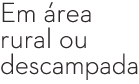 Em área rural ou descampada 