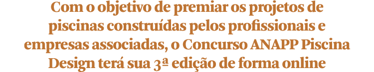 Com o objetivo de premiar os projetos de piscinas construídas pelos profissionais e empresas associadas, o Concurso A   