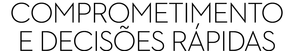 Comprometimento e decisões rápidas