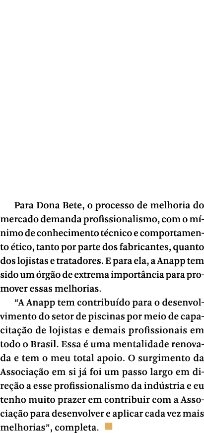 Para Dona Bete, o processo de melhoria do mercado demanda profissionalismo, com o mínimo de conhecimento técnico e co   