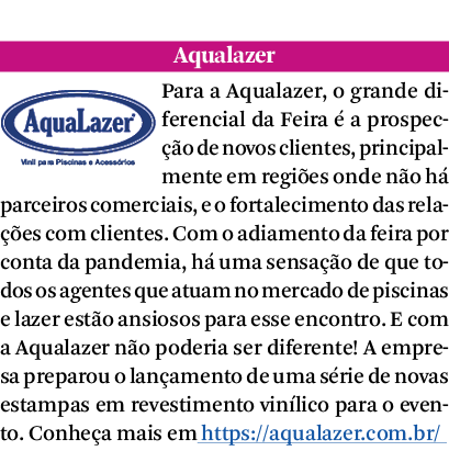 Aqualazer Para a Aqualazer, o grande diferencial da Feira é a prospecção de novos clientes, principalmente em regiões   