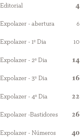 Editorial 4 Expolazer - abertura 6 Expolazer - 1o Dia 10 Expolazer - 2o Dia 14 Expolazer - 3o Dia 16 Expolazer - 4o D   