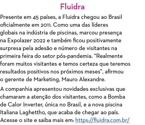 Fluidra Presente em 45 países, a Fluidra chegou ao Brasil oficialmente em 2011  Como uma das líderes globais na indús   