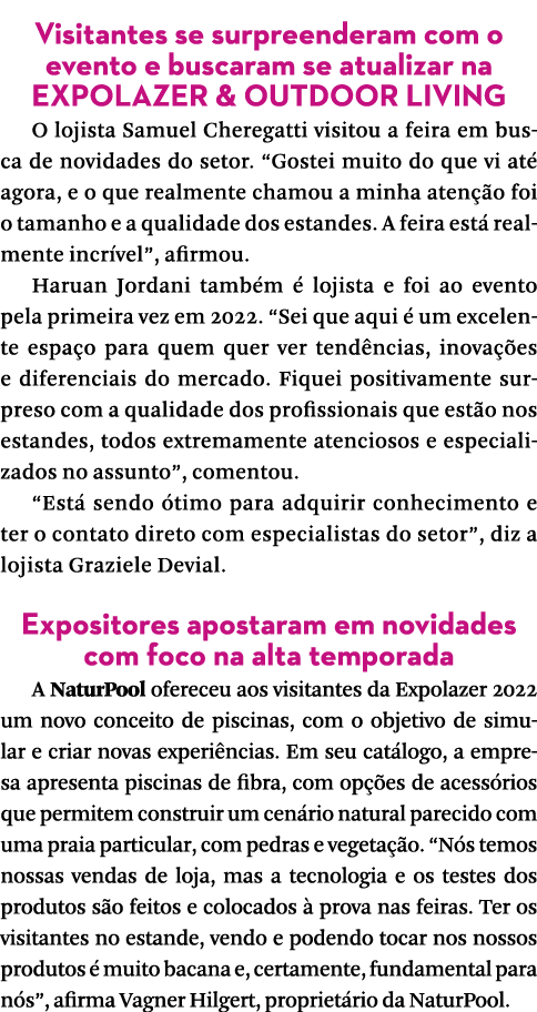 Visitantes se surpreenderam com o evento e buscaram se atualizar na EXPOLAZER & OUTDOOR LIVING O lojista Samuel Chere   