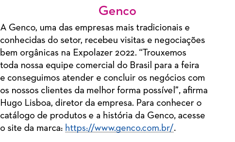 Genco A Genco, uma das empresas mais tradicionais e conhecidas do setor, recebeu visitas e negociações bem orgânicas    