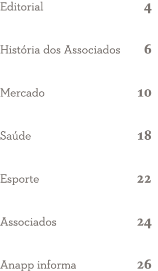 Editorial 4 Hist ria dos Associados 6 Mercado 10 Sa de 18 Esporte 22 Associados 24 Anapp informa 26