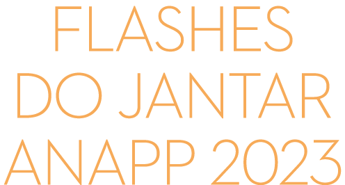 flashes do Jantar ANAPP 2023