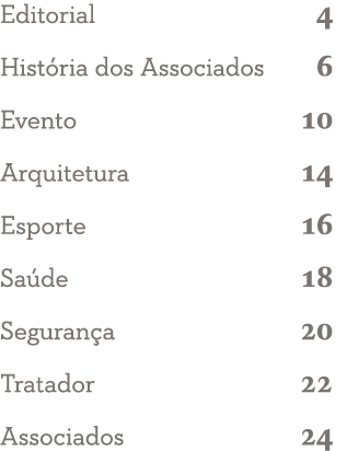 Editorial 4 Hist ria dos Associados 6 Evento 10 Arquitetura 14 Esporte 16 Sa de 18 Seguran a 20 Tratador 22 Associado...