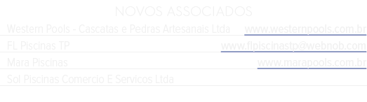 NOVOS ASSOCIADOS Western Pools Cascatas e Pedras Artesanais Ltda www.westernpools.com.br FL Piscinas TP www.flpiscina...