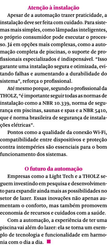 Aten o   instala  o Apesar de a automa  o trazer praticidade, a instala  o deve ser feita com cuidado. Para sistemas...