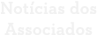 Not cias dos Associados