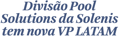 Divis o Pool Solutions da Solenis tem nova VP LATAM