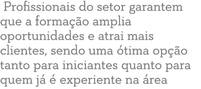  Profissionais do setor garantem que a forma o amplia oportunidades e atrai mais clientes, sendo uma  tima op  o tan...