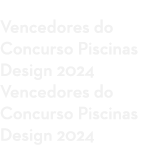 Vencedores do Concurso Piscinas Design 2024 Vencedores do Concurso Piscinas Design 2024 